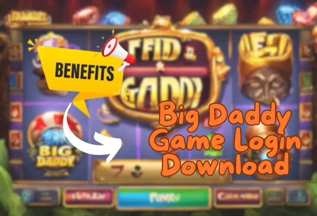 big daddy game login and download